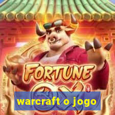 warcraft o jogo