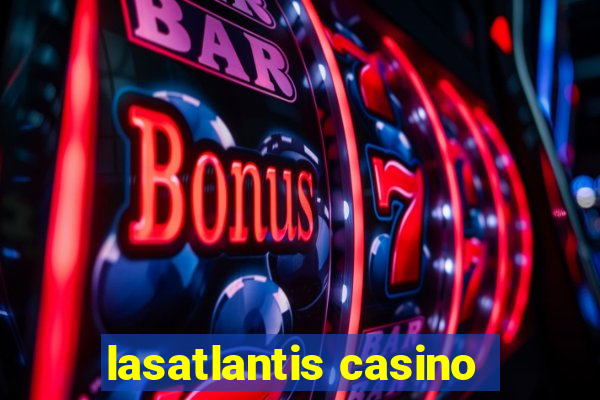 lasatlantis casino