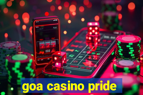 goa casino pride