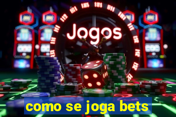 como se joga bets