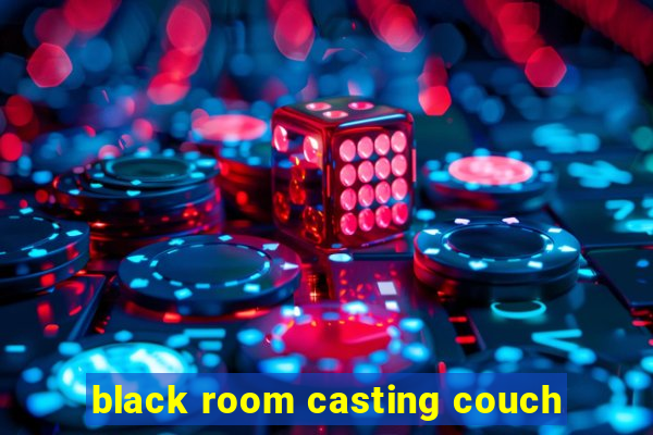 black room casting couch