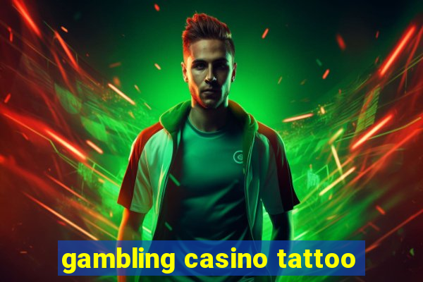 gambling casino tattoo