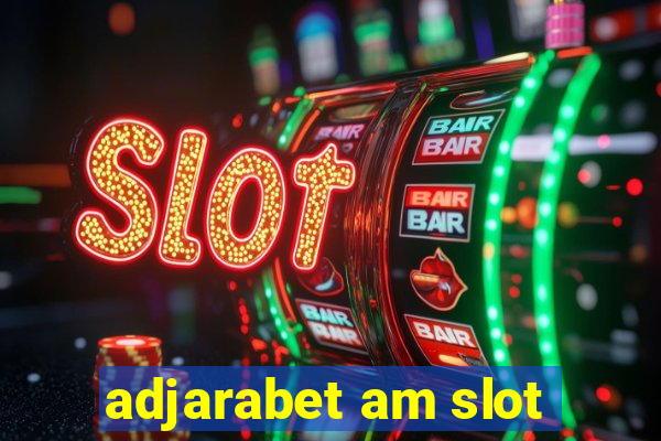 adjarabet am slot