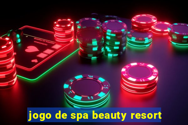 jogo de spa beauty resort