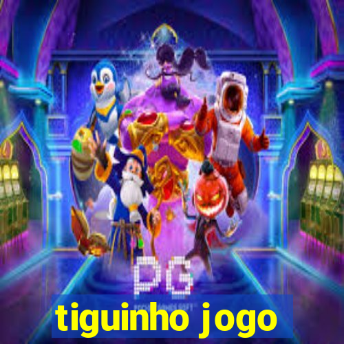 tiguinho jogo