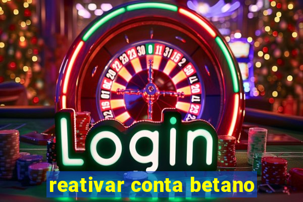 reativar conta betano