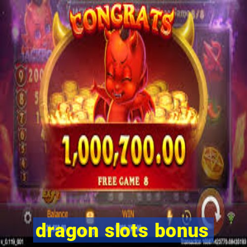 dragon slots bonus