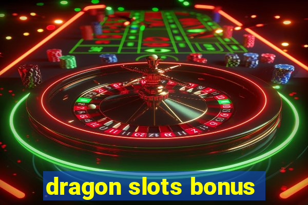 dragon slots bonus