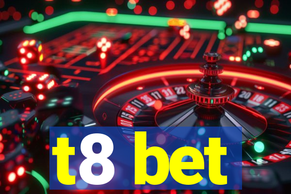 t8 bet