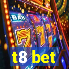 t8 bet