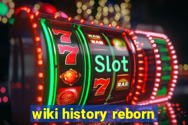 wiki history reborn