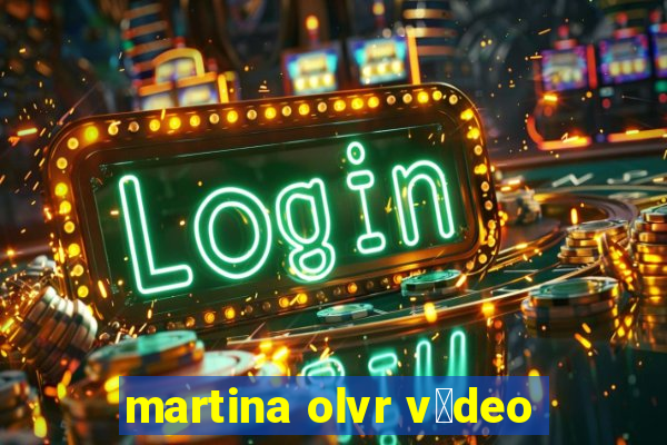 martina olvr v铆deo