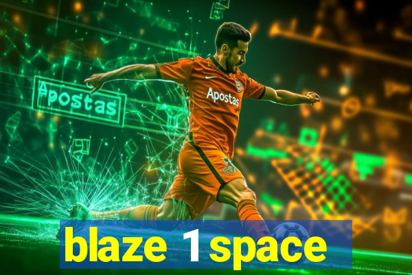 blaze 1 space