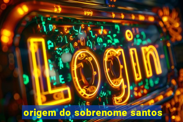 origem do sobrenome santos