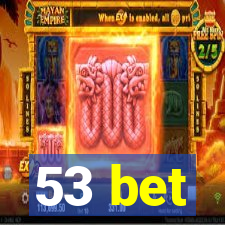 53 bet