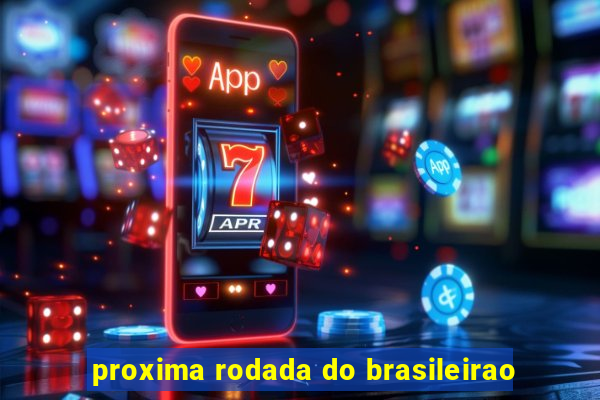 proxima rodada do brasileirao