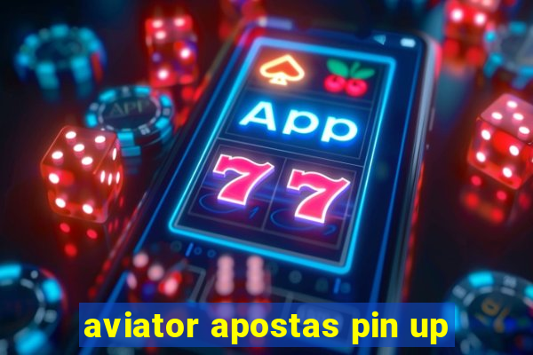 aviator apostas pin up