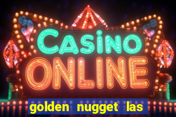 golden nugget las vegas casino