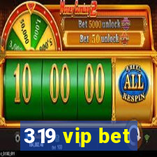 319 vip bet