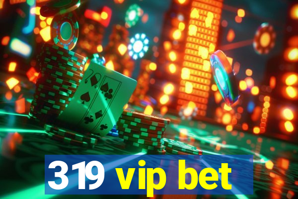 319 vip bet