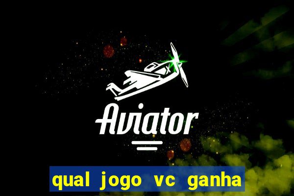 qual jogo vc ganha dinheiro de verdade