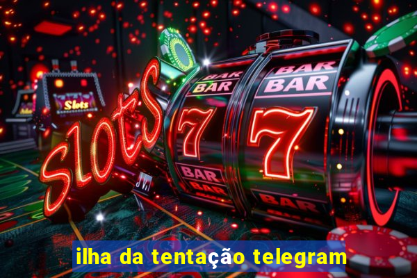 ilha da tentação telegram