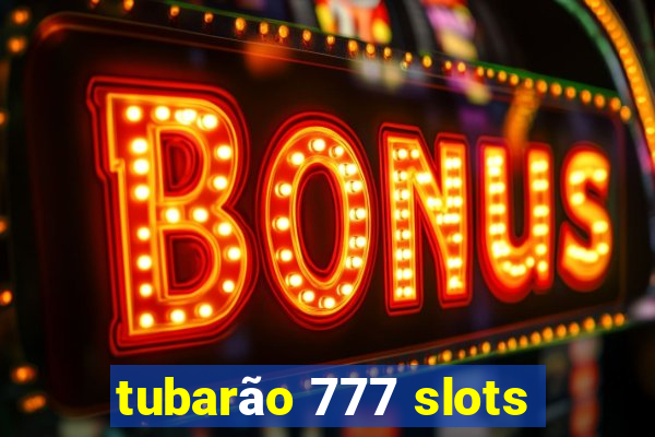 tubarão 777 slots