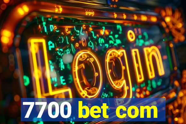 7700 bet com