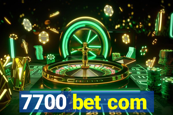 7700 bet com