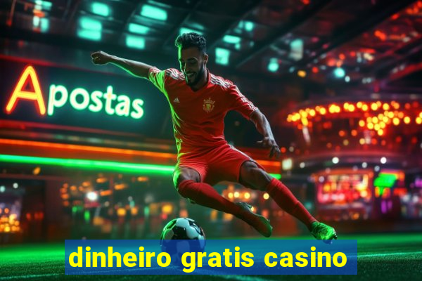 dinheiro gratis casino