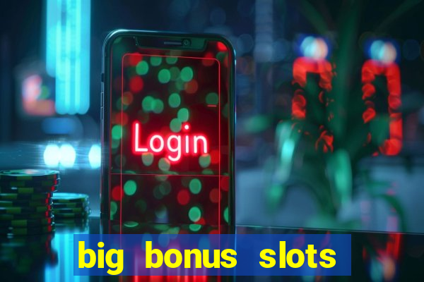 big bonus slots free las vegas casino slot game