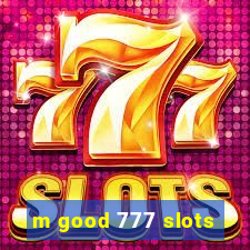 m good 777 slots