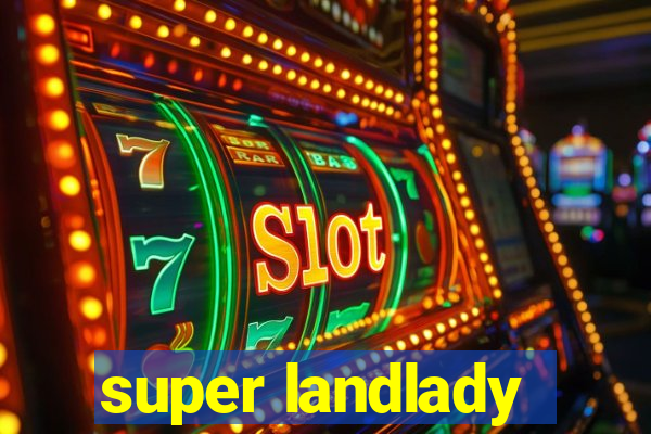 super landlady