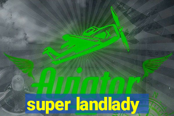 super landlady