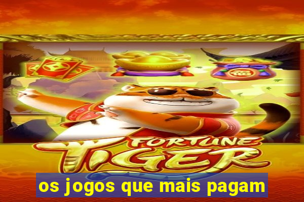 os jogos que mais pagam