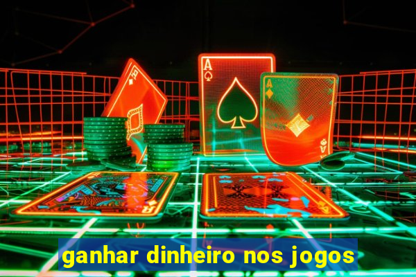 ganhar dinheiro nos jogos