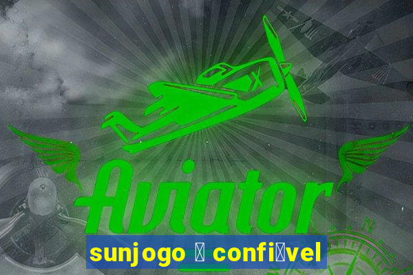 sunjogo 茅 confi谩vel