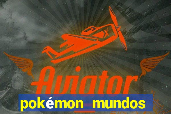 pokémon mundos elementais download