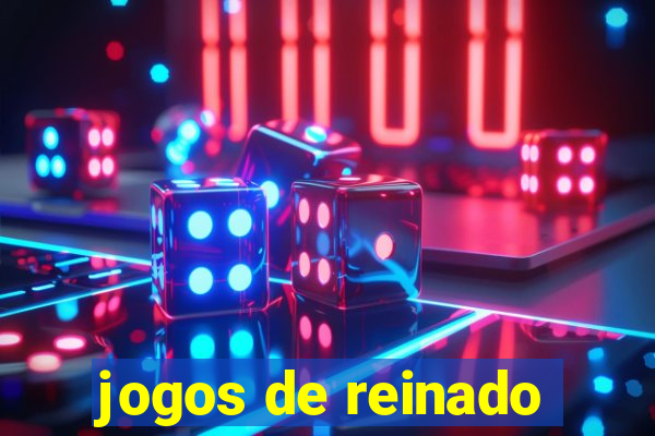 jogos de reinado