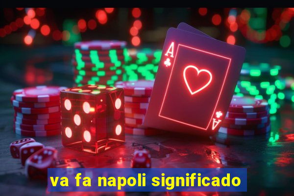 va fa napoli significado