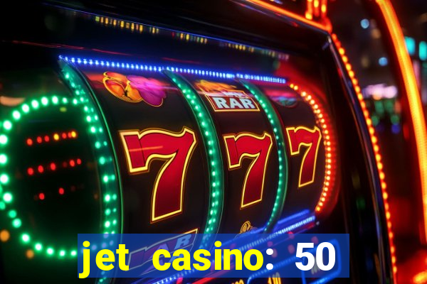 jet casino: 50 free spins