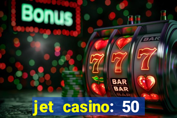 jet casino: 50 free spins