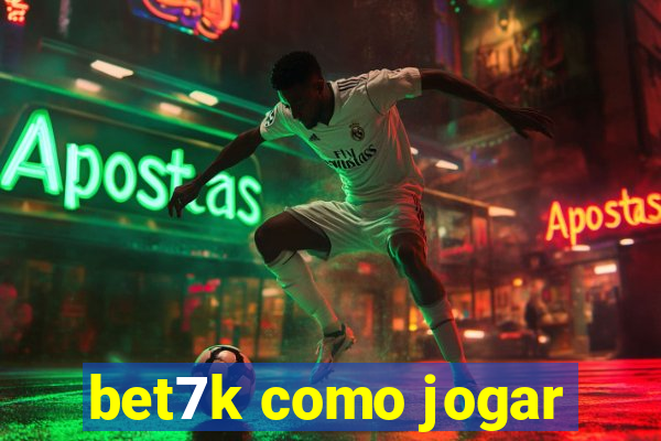 bet7k como jogar