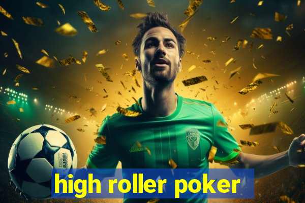 high roller poker