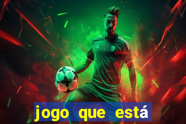 jogo que está dando dinheiro