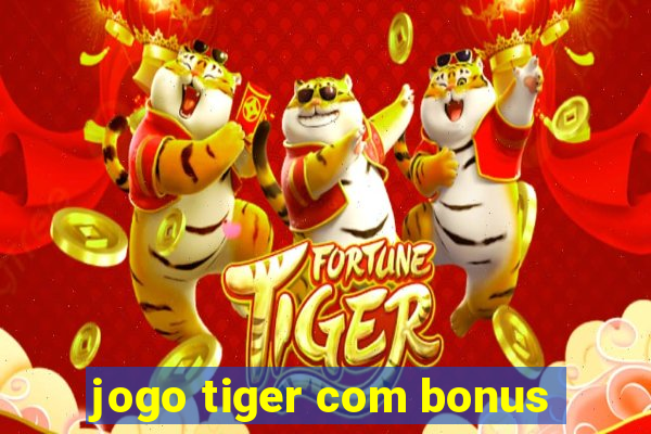 jogo tiger com bonus