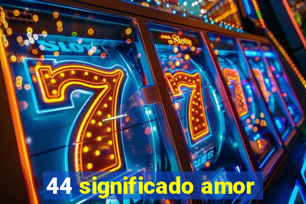 44 significado amor