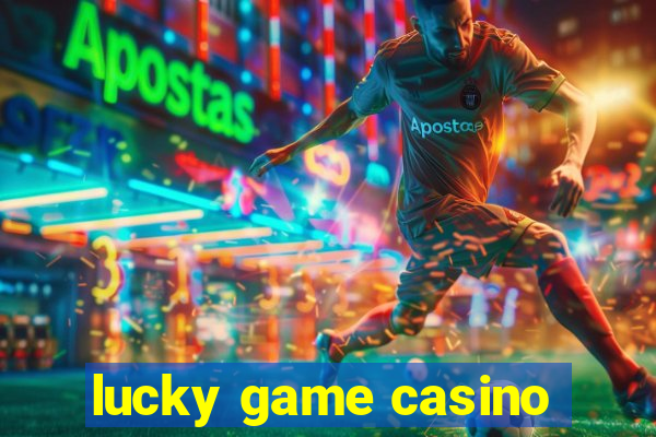 lucky game casino