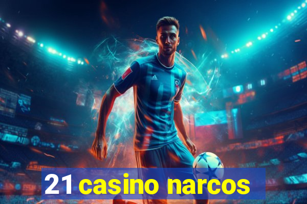 21 casino narcos