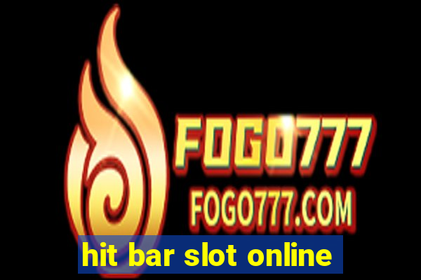 hit bar slot online